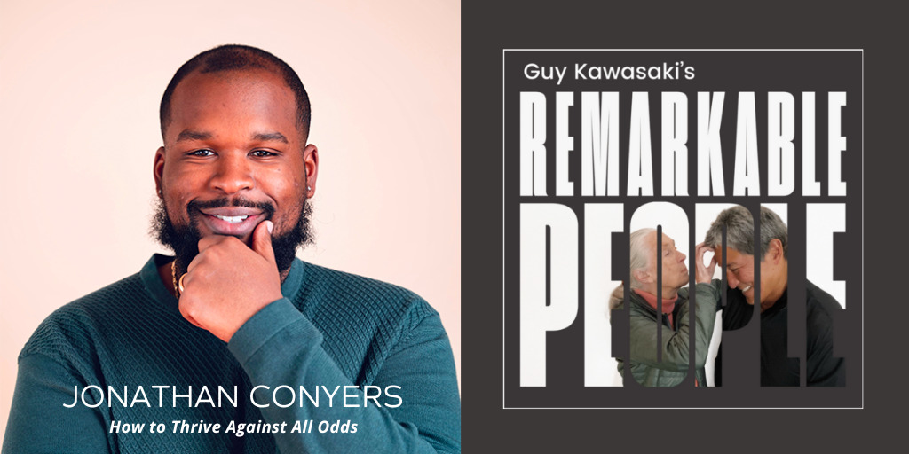 Jonathan Conyers: How to Thrive Against All Odds - Guy Kawasaki